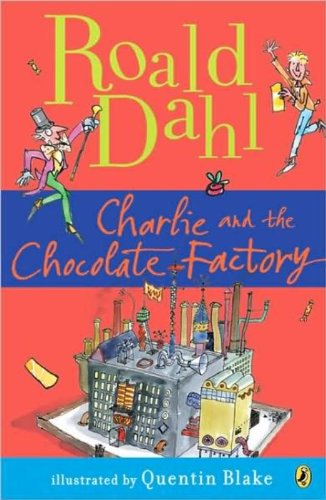 Charlie and the Chocolate Factory, by Roald Dahl