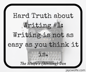 hard truth about writing not easy