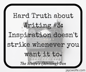 hard truths about writing inspiration