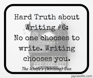 hard truths about writing chooses you