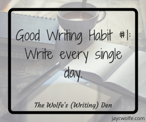 Good Writing Habits - Write Every Day